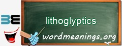 WordMeaning blackboard for lithoglyptics